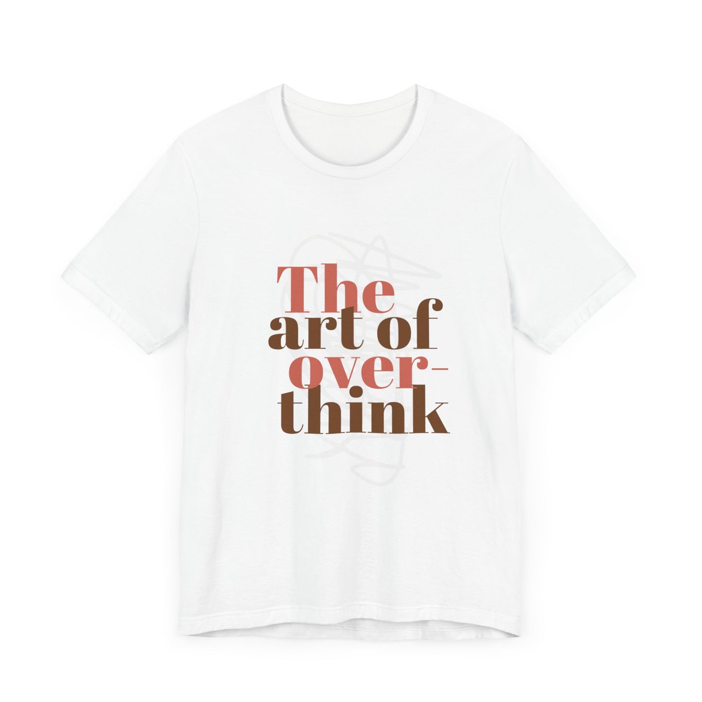 THE ART OF OVERTHINKING TSHIRT