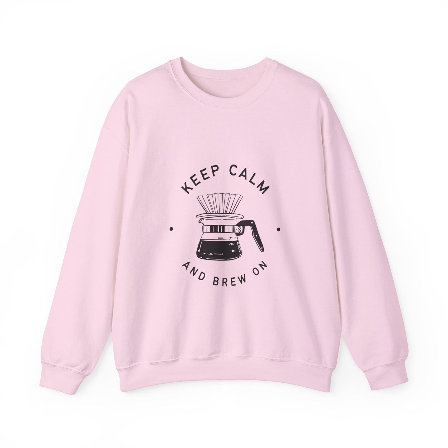 KEEP CALM & BREW ON SWEATSHIRT