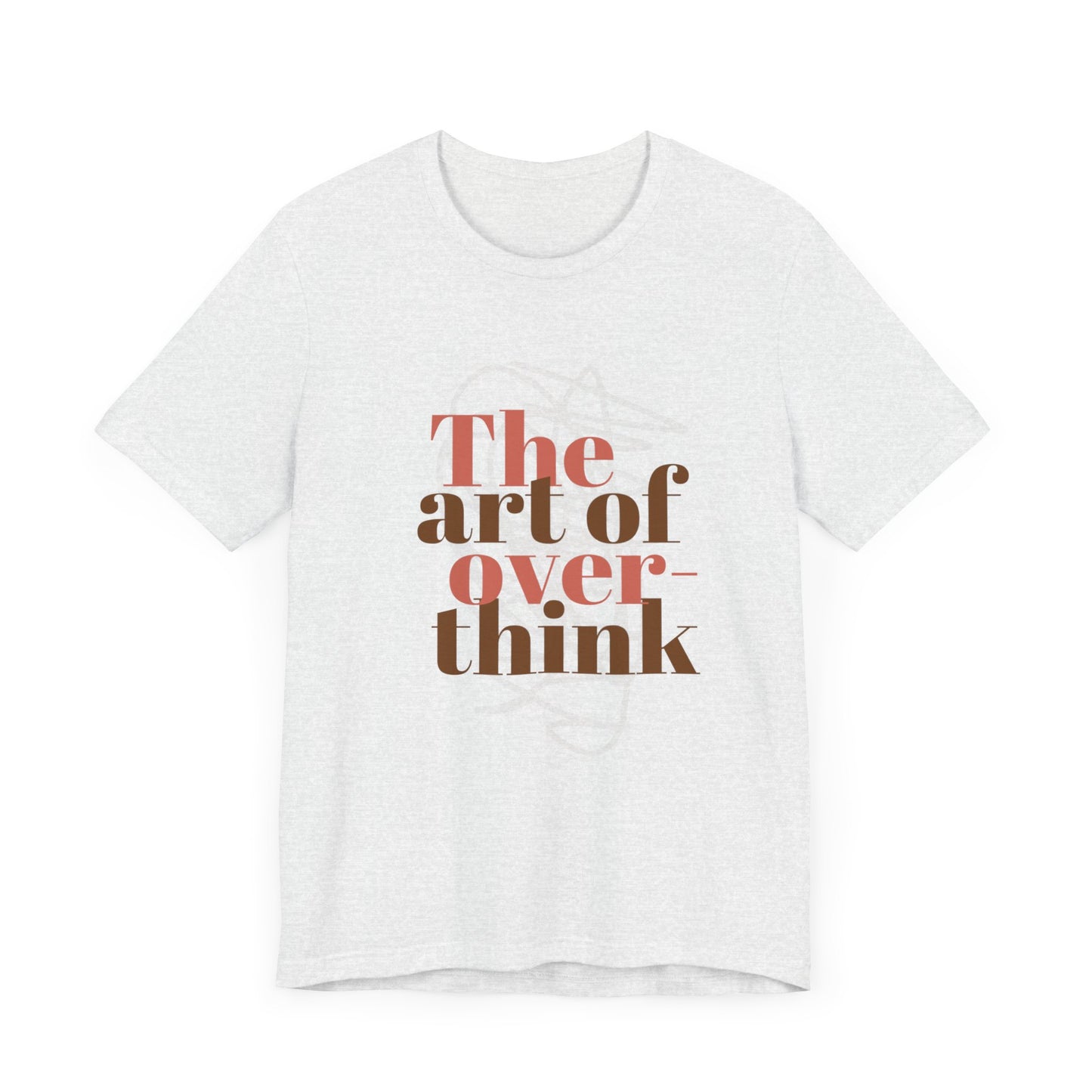 THE ART OF OVERTHINKING TSHIRT