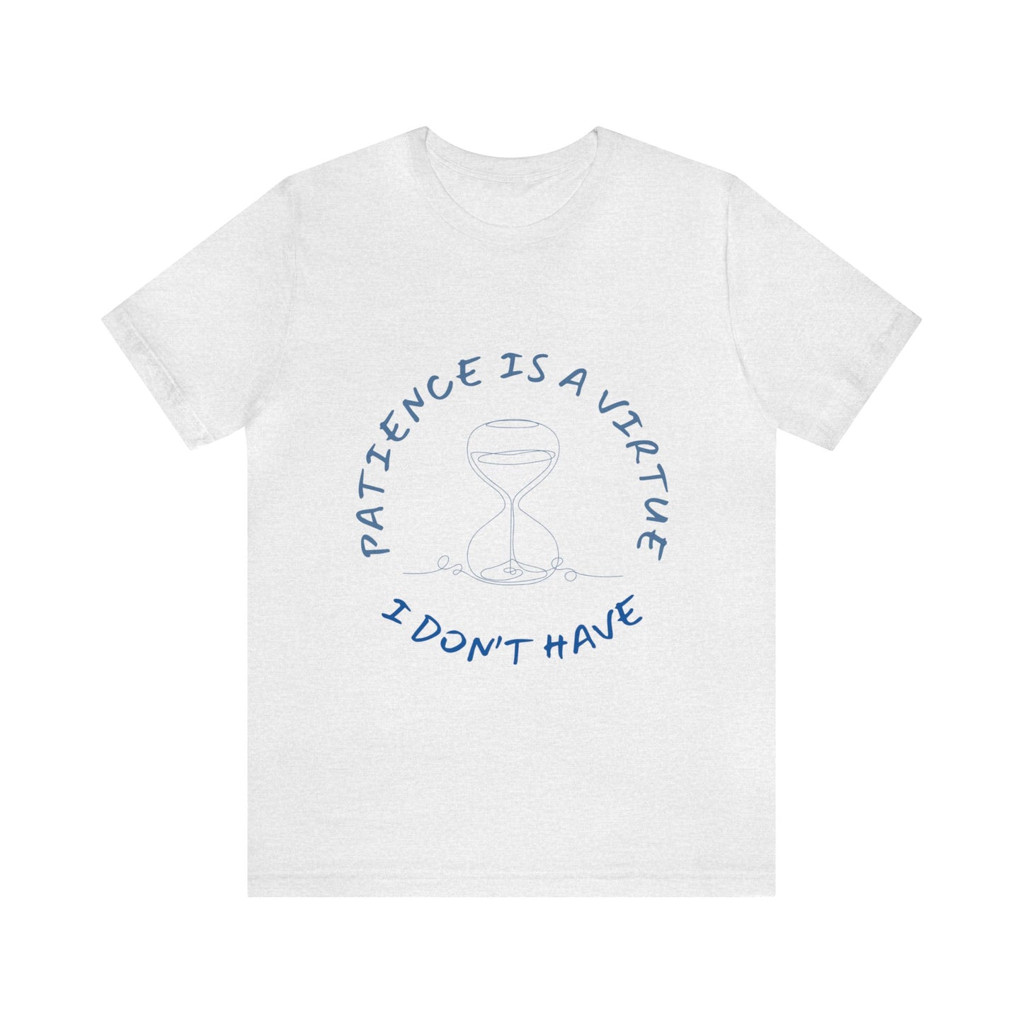 PATIENCE IS A VIRTUE TSHIRT