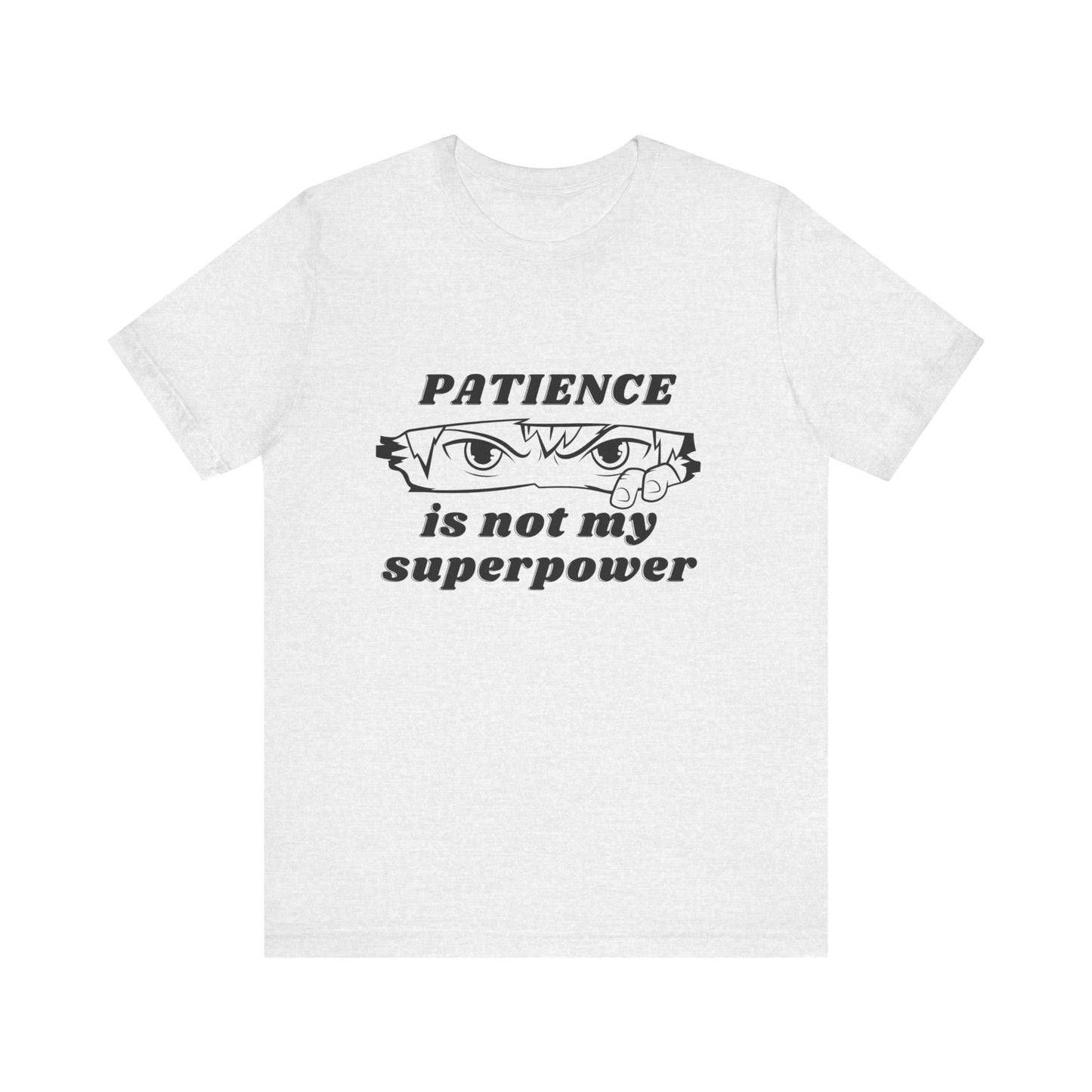 PATIENCE IS NOT MY SUPERPOWER TSHIRT