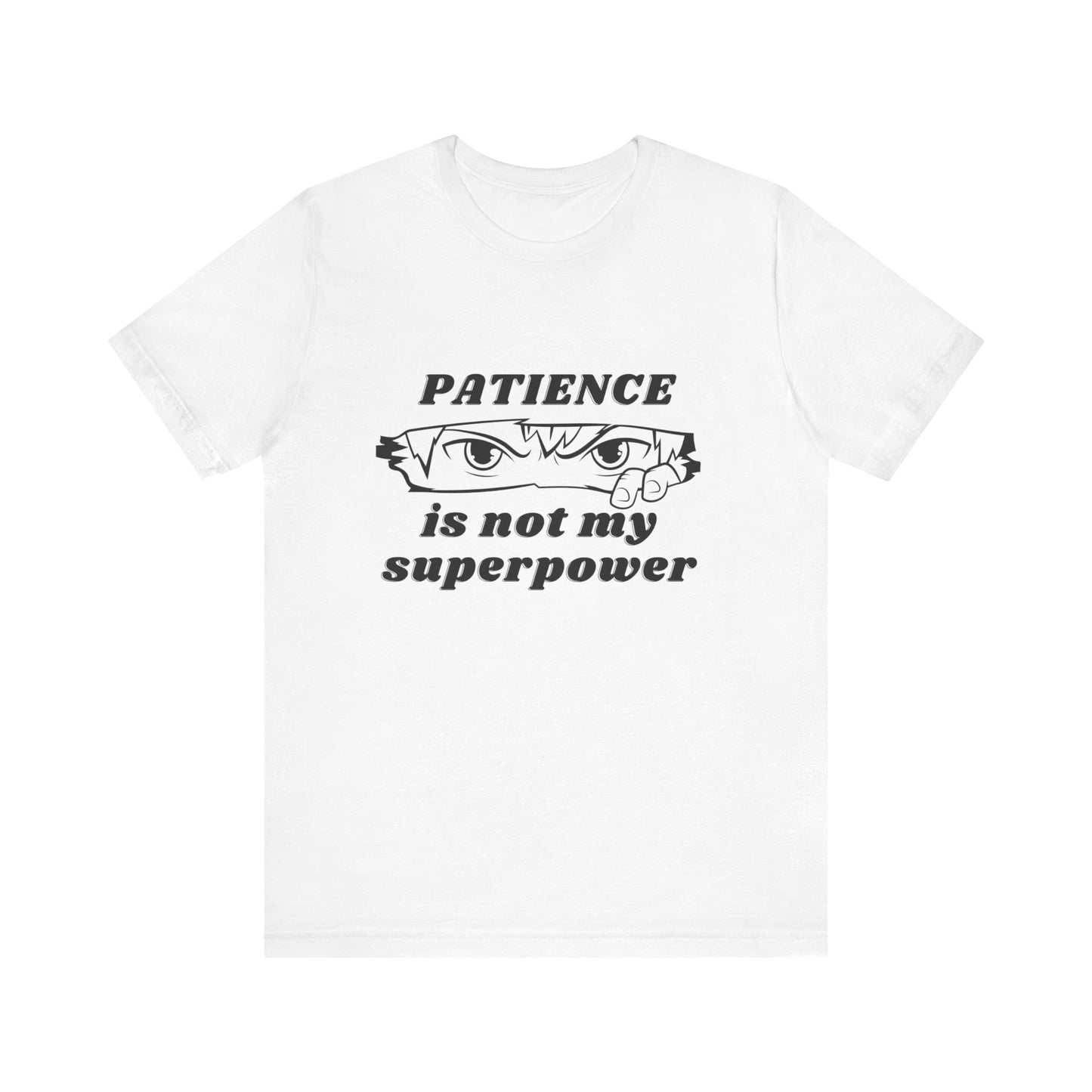 PATIENCE IS NOT MY SUPERPOWER TSHIRT