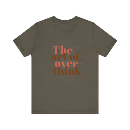 THE ART OF OVERTHINKING TSHIRT