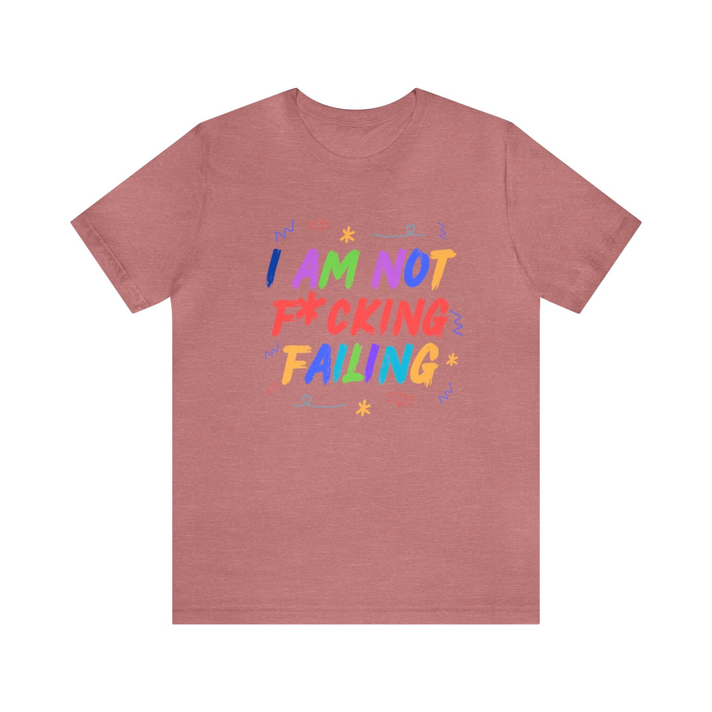 I'M NOT F*CKING FAILING TSHIRT