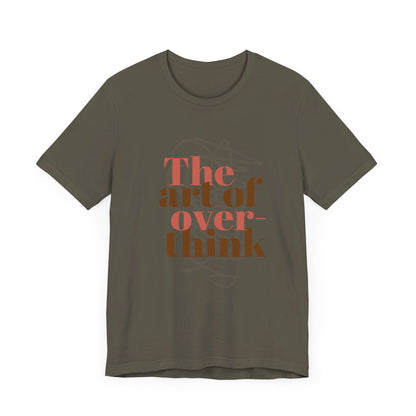 THE ART OF OVERTHINKING TSHIRT