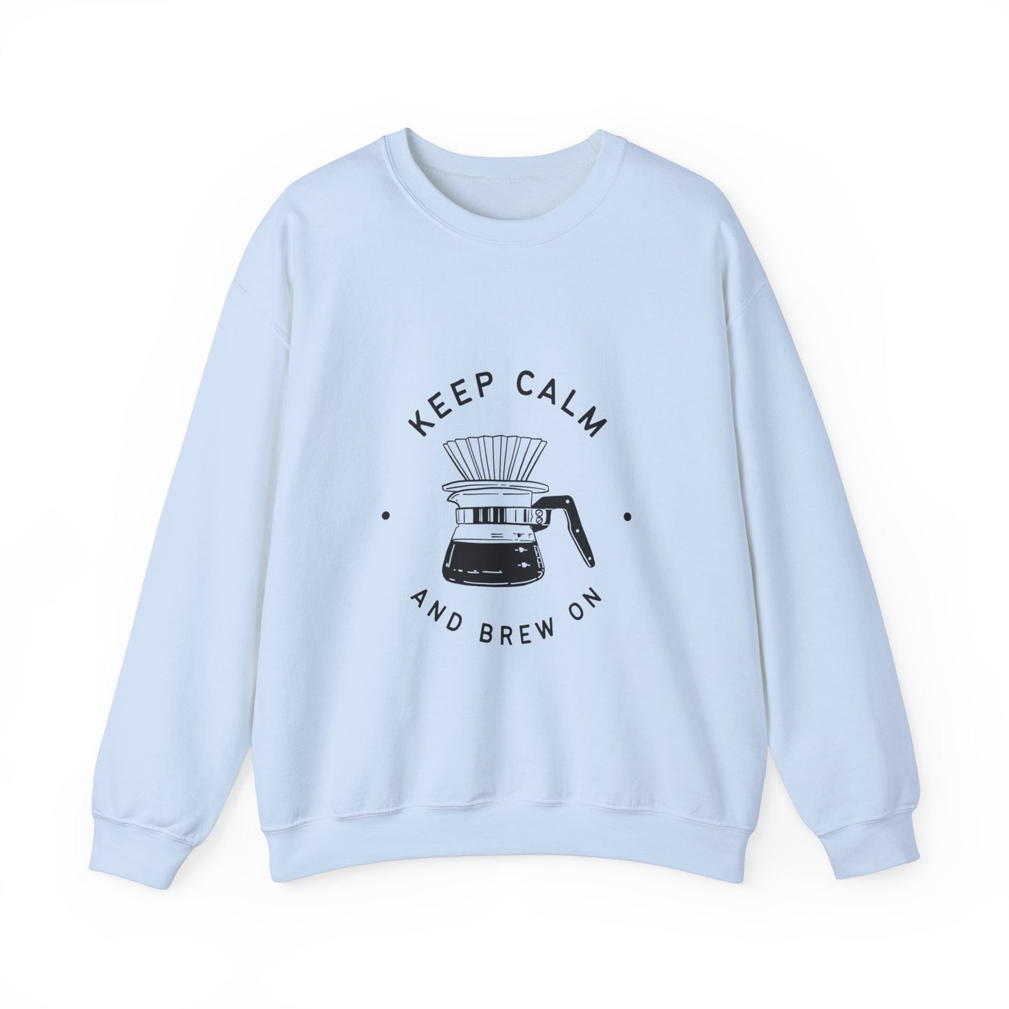 KEEP CALM & BREW ON SWEATSHIRT