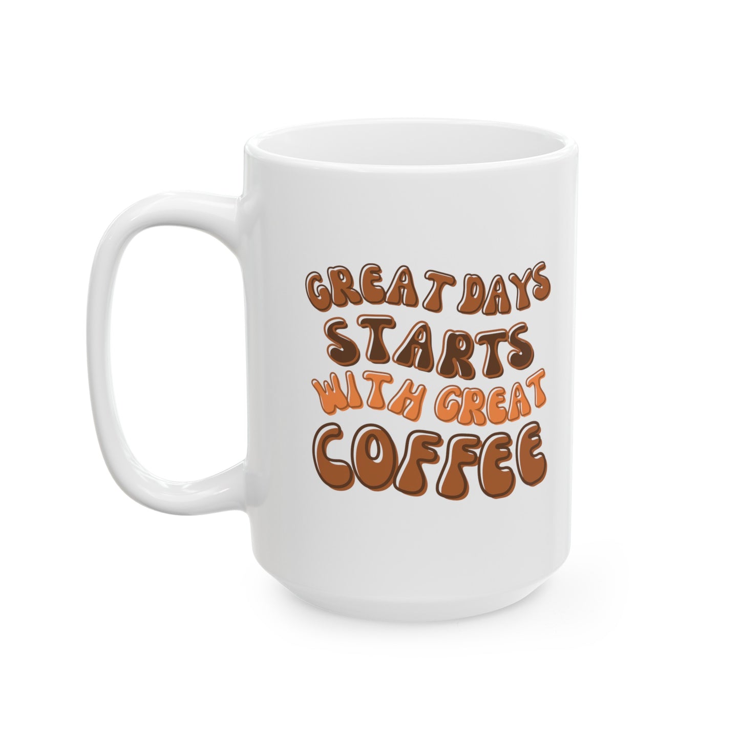 GREAT DAYS STARTS WITH GREAT COFFEE MUG