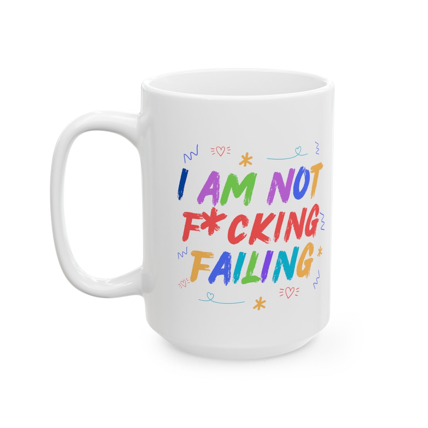 I'M NOT F*CKING FAILING MUG