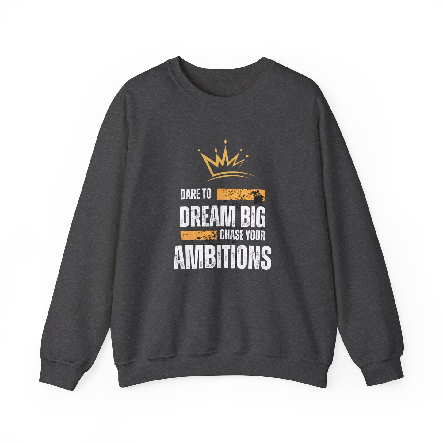 DARE TO DREAM BIG SWEATSHIRT